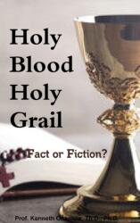 Holy Blood Holy Grail: Fact or Fiction? (ISBN: 9780359598588)