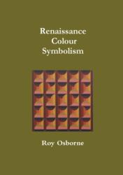 Renaissance Colour Symbolism (ISBN: 9780244454760)