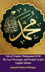 Life of Prophet Muhammad SAW The Last Messenger and Prophet of God English Edition (ISBN: 9780368031694)