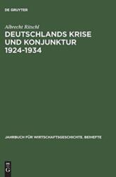 Deutschlands Krise Und Konjunktur 1924 1934 (ISBN: 9783050036502)