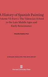 A History of Spanish Painting, Volume VI: The Valencian School in the Late Middle Ages and Early Renaissance, Part 1 (ISBN: 9780674599765)