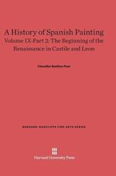 A History of Spanish Painting, Volume IX: The Beginning of the Renaissance in Castile and Leon, Part 2 (ISBN: 9780674599734)