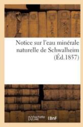 Notice Sur l'Eau Minerale Naturelle de Schwalheim (ISBN: 9782014087208)
