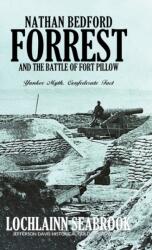 Nathan Bedford Forrest and the Battle of Fort Pillow (ISBN: 9781943737437)