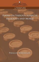 Poems on Various Subjects, Religious and Moral (ISBN: 9781596052888)