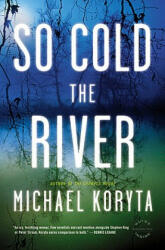 So Cold the River - Michael Koryta (ISBN: 9780316053648)
