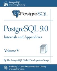 PostgreSQL 9.0 Official Documentation - Volume V. Internals and Appendixes (ISBN: 9781596822504)