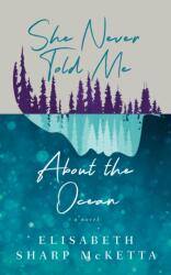 She Never Told Me About The Ocean (ISBN: 9781589881532)
