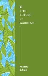 The Future of Gardens (ISBN: 9781911545774)