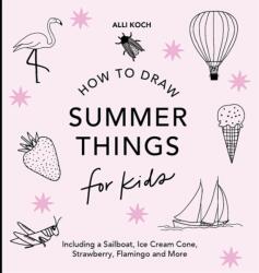 Summer Things: How to Draw Books for Kids featuring Beach Fun, Summer Camp, Picnics, and More (ISBN: 9781963183290)