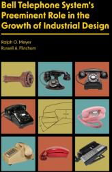 Bell Telephone System's Preeminent Role in the Growth of Industrial Design (ISBN: 9781626711099)