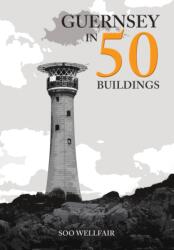 Guernsey in 50 Buildings (ISBN: 9781398120389)