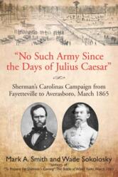 No Such Army Since the Days of Julius Caesar (ISBN: 9781611216639)