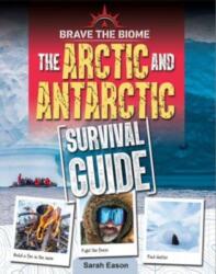 Arctic and Antarctic Survival Guide (ISBN: 9780778781318)