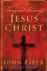 Seeing and Savoring Jesus Christ (ISBN: 9781581346237)