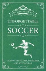 Unforgettable Soccer (ISBN: 9781782551621)