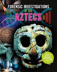 Forensic Investigations of the Ancient Aztecs (ISBN: 9780778749561)