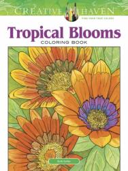 Creative Haven Tropical Blooms Coloring Book - Ruth Soffer (ISBN: 9780486811987)