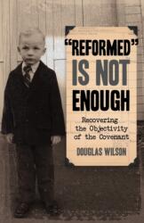 Reformed is Not Enough (ISBN: 9781591280057)