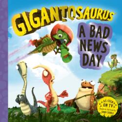 Gigantosaurus - A Bad News Day (ISBN: 9781800787513)