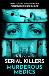 Talking with Serial Killers: Murderous Medics (ISBN: 9781789468090)