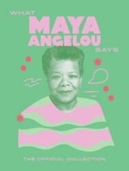 What Maya Angelou Says (ISBN: 9781784887544)