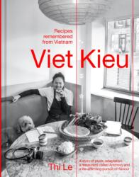 Viet Kieu | Recipes remembered from Vietnam - Thi Le (ISBN: 9781922616401)