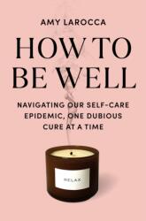 How to Be Well (ISBN: 9781524712839)