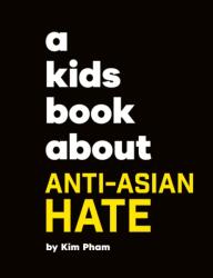 A Kids Book about Anti-Asian Hate - Pham, Kim (ISBN: 9780241743966)