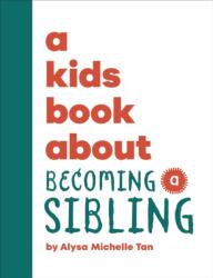 A Kids Book about Becoming a Sibling - Michelle Tan, Alysa (ISBN: 9780241743843)