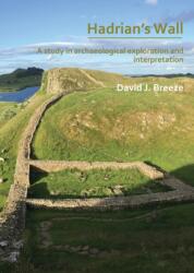 Hadrian's Wall: A study in archaeological exploration and interpretation (ISBN: 9781789691672)