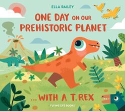 One Day on our Prehistoric Planet. . . with a T. Rex (ISBN: 9781838742126)