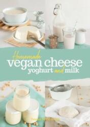Homemade Vegan Cheese, Yoghurt and Milk (ISBN: 9781911714217)