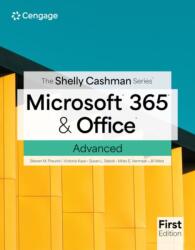 The Shelly Cashman SeriesA(R) MicrosoftA(R) 365A(R) & OfficeA(R) Advanced, First Edition (ISBN: 9780357884102)