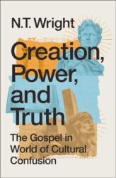 Creation, Power, and Truth (ISBN: 9780310172925)