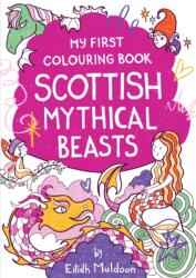 My First Colouring Book: Scottish Mythical Beasts (ISBN: 9781780279312)