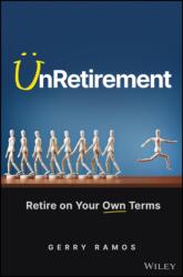 UnRetirement: Retire on Your Own Terms (ISBN: 9781119911937)