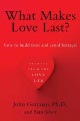 What Makes Love Last? - John M Gottman (2013)