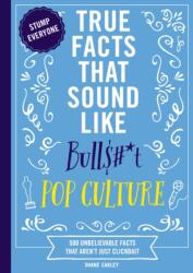 True Facts That Sound Like Bull #*t: Pop Culture (ISBN: 9781400341450)