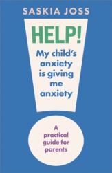 Help! My Child's Anxiety is Giving Me Anxiety (ISBN: 9781035424108)