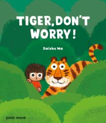 Tiger, Don't Worry! (ISBN: 9781836270164)