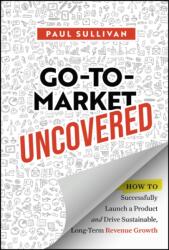 Go-To-Market Uncovered (ISBN: 9781394328888)