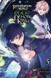 The Reformation of the World as Overseen by a Realist Demon King, Vol. 5 (ISBN: 9781975362751)