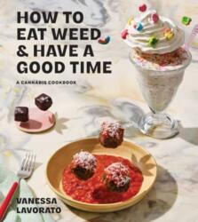 How to Eat Weed and Have a Good Time - Lavorato, Vanessa (ISBN: 9781668049297)