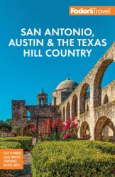 Fodor's San Antonio, Austin & the Texas Hill Country (ISBN: 9781640977808)