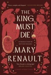 The King Must Die (ISBN: 9780349019802)