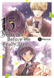 15 Minutes Before We Really Date, Vol. 4 (ISBN: 9781975388553)