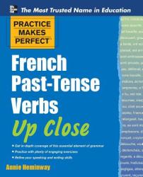 Practice Makes Perfect French Past-tense Verbs Up Close - Annie Heminway (2011)