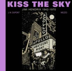 Kiss the Sky: Jimi Hendrix 1942-1970 (ISBN: 9781990521270)