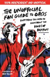 The Unofficial Fan Guide to Oasis (ISBN: 9781526367532)